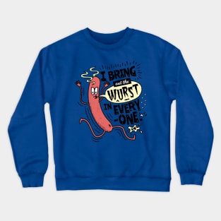 I Bring Out The Wurst In Everyone - Fun Sausage Pun Crewneck Sweatshirt